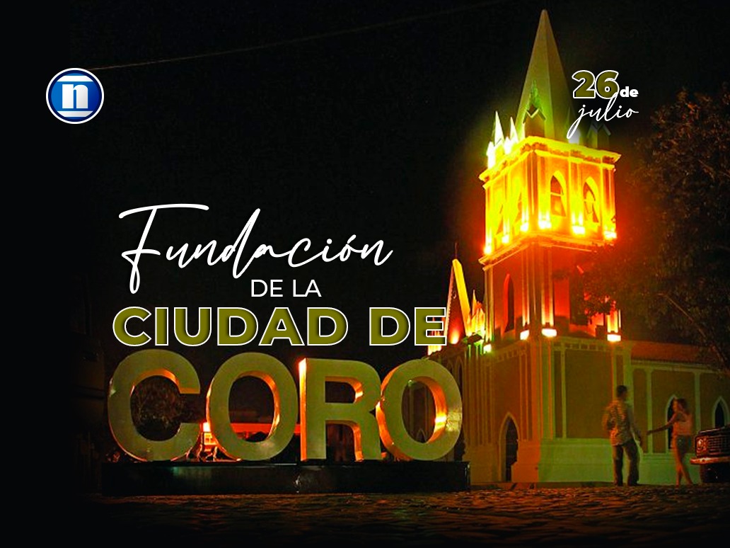 Hoy cumple 497 años de fundada la ciudad de Coro