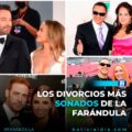 Los divorcios más sonados de la farándula