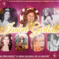 Isabel Garlotti: Más de 50 años siendo la Reina Nacional de la Canción