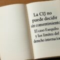 La CIJ no puede decidir sin consentimiento: El caso Esequibo y los límites del derecho internacional (Por: Dr. Juan Pablo Montiel)